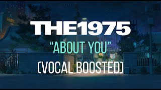 About You - The 1975 (Vocal Boosted)