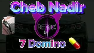 Cheb Nadir _ 7 Domino (Remix) 💯