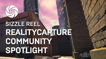 RealityCapture Community Spotlight | Sizzle Reel