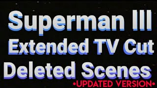 Superman 3 Deleted Scenes (Updated)