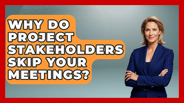 Why Do Project Stakeholders Skip Your Meetings? - The Project Manager Toolkit