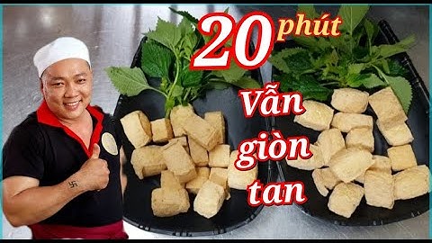 Chia sẻ Bí quyết chiên đậu hũ để lâu  vẫn còn giòn