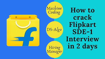 How to crack Flipkart SDE-1 interview in 2-Days of preparation