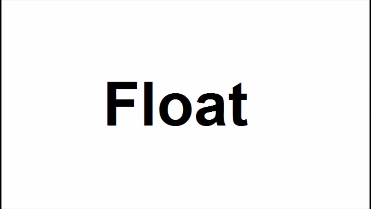 How to pronounce FloatHow to say FloatFloat Pronunciation