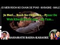 Jo Meri Rooh Ko Chain De Pyar De only for MALE || Udit Narayan & Alka yagnik ||