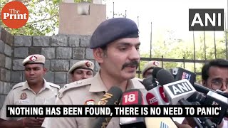 'We've checked all the schools and nothing has been found, there is no need to panic': DCP New Delhi