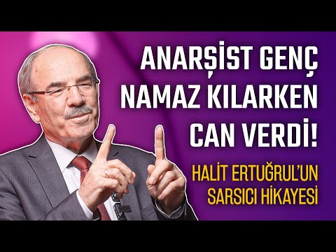 Anarşist Genç Namaz Kılarken Can Verdi! | Halit Ertuğrul'un Sarsıcı Hikayesi