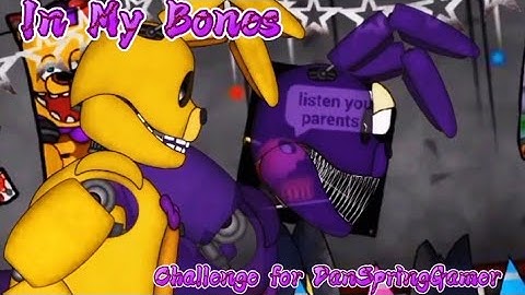 [DC2/FNAF/CHALLENGE] In My Bones #IMBSCHALLENGE