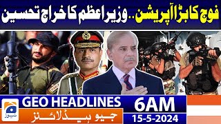 Geo News Headlines 6 AM | Security Forces Big Operation.. ISPR | 15th May 2024