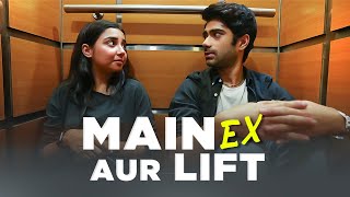 Main, Ex Aur Lift  Ft. Taaruk Raina | MostlySane