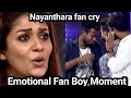Nayanthara fan cry  fan boy moment  me  nayanthara  gokul nakul nayanthara