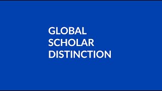 Global Scholar Distinction Testimonials Global Scholar Distinction Intro