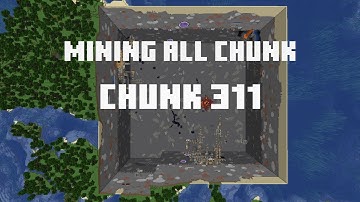 Mining all the chunks in Minecraft    (Chunk 311)  in 1 Minute
