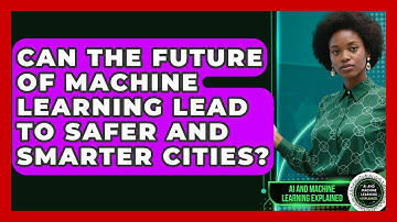 Can the Future of Machine Learning Lead to Safer and Smarter Cities?