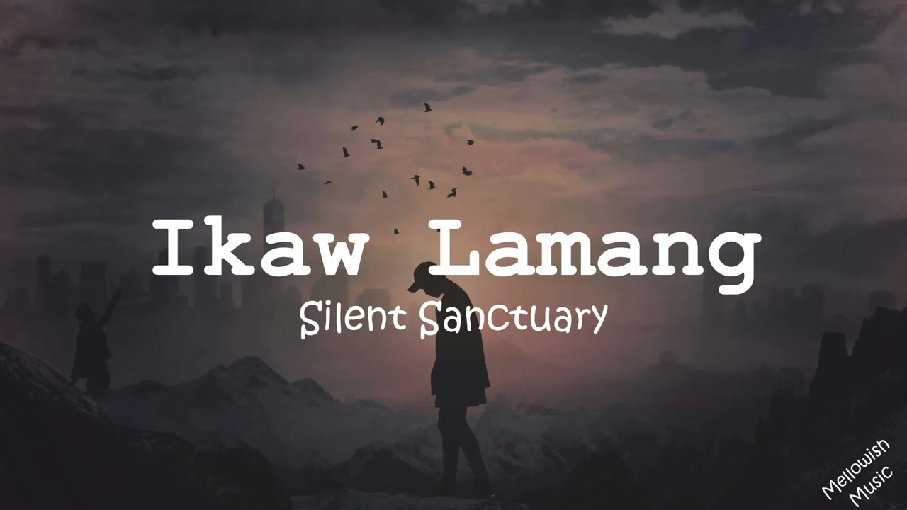 Ikaw Lamang   Silent Sanctuary (Lyrics)