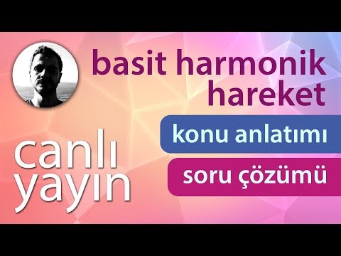 Basit Harmonik Hareket - Konu Anlatımı ve Soru Çözümü + PDF - Canlı Yayın