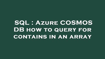 SQL : Azure COSMOS DB how to query for contains in an array
