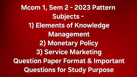 Mcom 1, Sem 2 - 2023 Pattern - Elements of Knowledge Management, Monetary Policy & Service Marketing