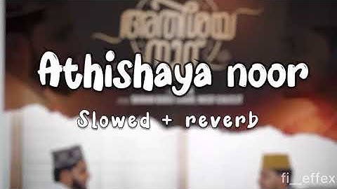 Athishaya noor (slowed+reverb)| Shahin  babu tanur| Nasif calicut|