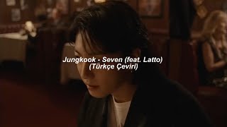 Jungkook - Seven Feat Latto Türkçe Çeviri