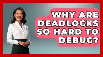 Why Are Deadlocks So Hard To Debug? - Learn To Troubleshoot