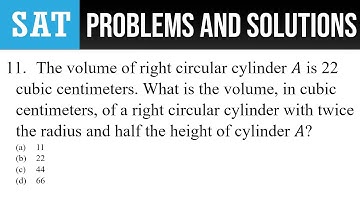 11. The volume of right circular cylinder A is 22 cubic centimeters. What is the volume, in cubic