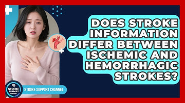 Does Stroke Information Differ Between Ischemic And Hemorrhagic Strokes? | Stroke Support Channel