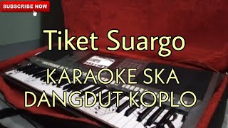 Tiket Suargo - KARAOKE REGGAE SKA DANGDUT KOPLO
