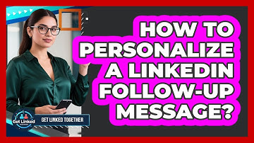 How To Personalize a LinkedIn Follow-Up Message?