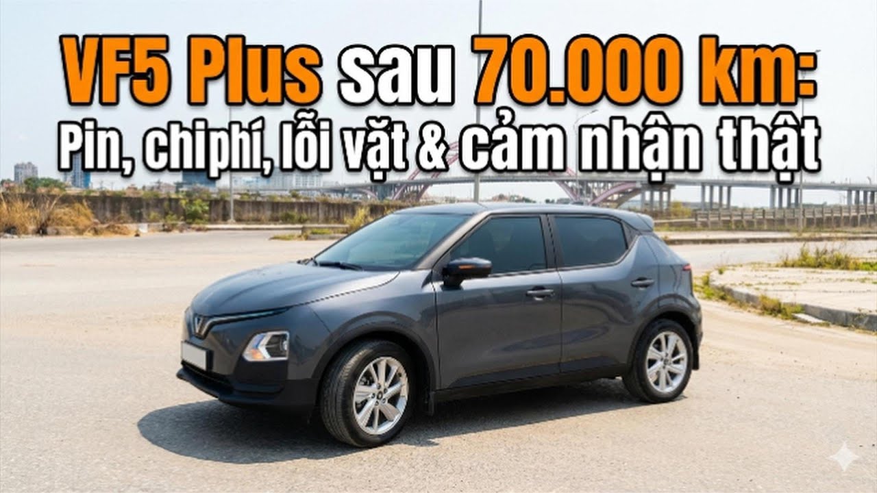VF5 Plus sau 70.000 km: Pin, chi phí, lỗi vặt – Cảm nhận thực tế