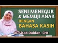 dr Aisah Dahlan CHt - Seni Menegur dan Memuji 4n4k dengan Bahasa Kasih Seminar- dr Aisyah Dahlan CHt