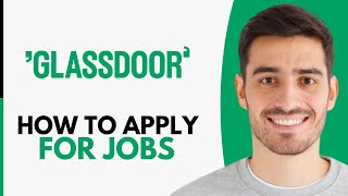 How To Apply For Jobs On Glassdoor - Step by Step