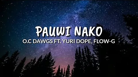 O.C DAWGS FT. YURI DOPE, FLOW-G - Pauwi Nako (lyrics)