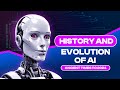 History and evolution of ai from beginning   briefly explained ai