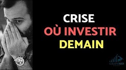Où Investir après la Crise | Quoi acheter (Mon Choix)