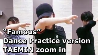 “Famous”  Dance Practice version - TAEMIN zoom in