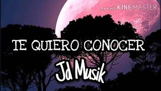 Te Quiero Conocer ❤️ - Jd Musik Trap Romantico[Audio Oficial]