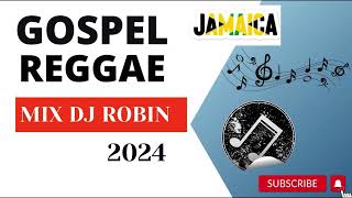 Gospel Reggae Mix Dj Robin 2024