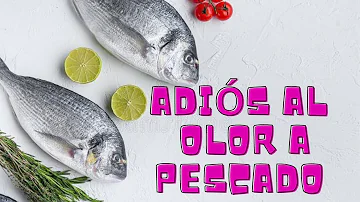 ¿Cómo quitar el olor feo del pescado?