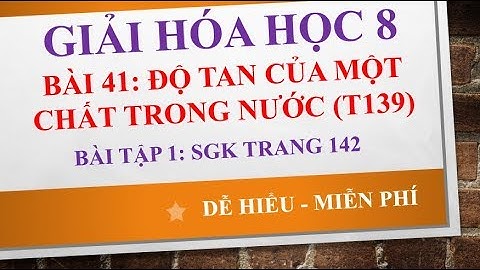 Giai bài tập hoa hoc 8 bài 41 trang 139 năm 2024