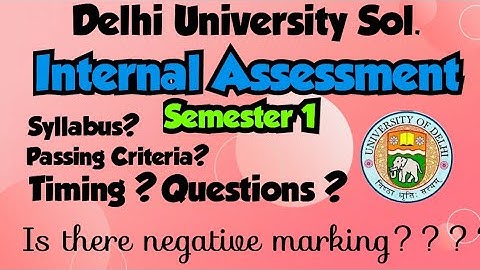 DU Sol : Internal Assessment  Syllabus, Duration, Ques., Passing Criteria All Doubt Clear Semester 1