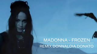 Madonna - Frozen ( Remix Donato Donnaloia )