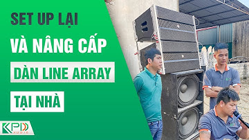 Nâng Cấp Hay Hơn Cho Dàn Line Array Tại Nhà | Set up Lại Dàn Âm Thanh Sự Kiện Tại Nhà