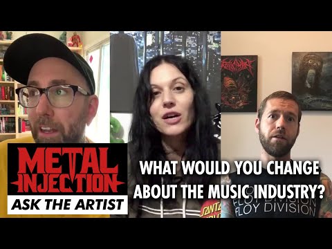 What Would You Change About The Music Industry? ASK THE ARTIST | Metal Injection