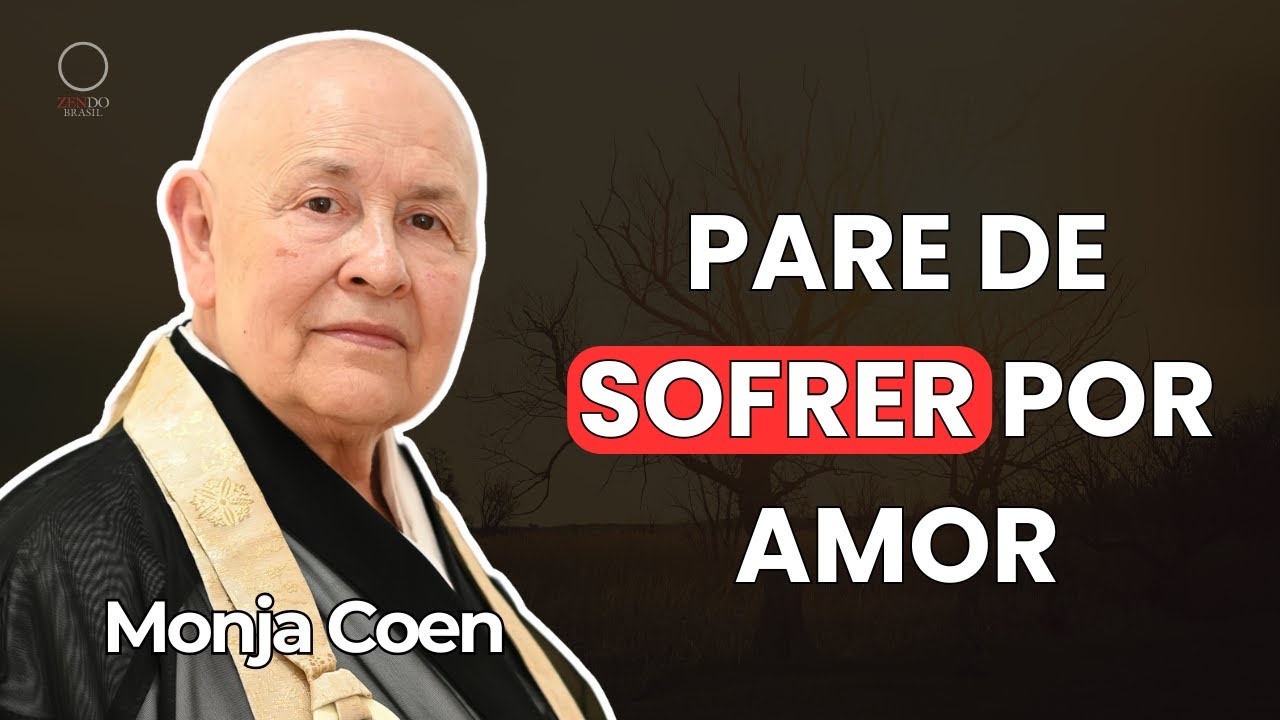 Pare de Sofrer por Amor: Reflexões da Monja Coen sobre Desapego e Paz Interior