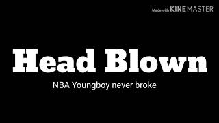 NBA Youngboy never broke  - Head Blown ( lyrics VIDEO)
