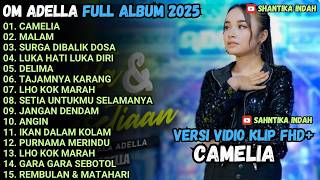 CAMELIA - MALAM - SURGA DIBALIK DOSA - OM ADELLA FULL ALBUM TERBARU 2025