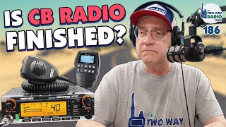 Is it the end of the CB Radio? | TWRS186