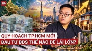 New HCMC Master Plan: Will Real Estate Skyrocket or Just Tie Up Your Capital CEO To Anh Hung