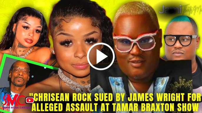 Chrisean Rock Sued By James Wright For Alleged Assault At Tamar Braxton Show By Backup Singer